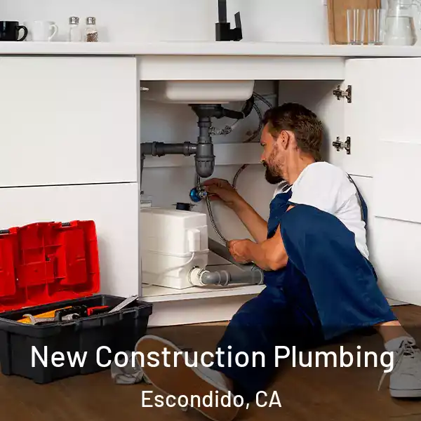  New Construction Plumbing Escondido, CA